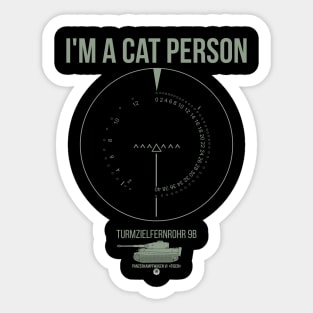 Im a cat person! Tiger tank and its sight Sticker